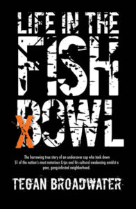 Life in the Fish Bowl Tegan Broadwater Undercover Cop True Crime Book